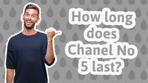 how long does Chanel 5 last